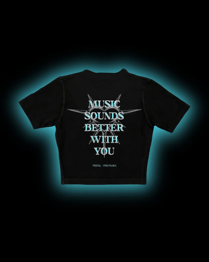 MUSIC SOUNDS BETTER WITH YOU BABY TEE